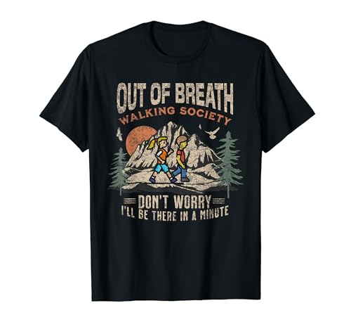 Funny Out of Breath Walking Society No te preocupes por los caminantes Camiseta